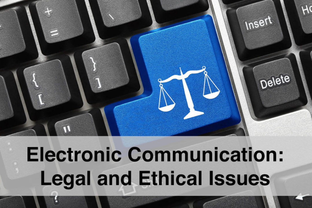 Electronic Communication Legal and Ethical Issues